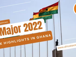 Africataxreview kept a close tab on the Ghanaian tax administration during the outgone year and we will be reliving the experience by highlighting 6 major highlights we reported as tax updates for 2022.