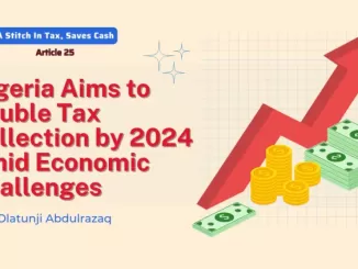 Nigeria Aims to Double Tax Collection by 2024 Amid Economic Challenges