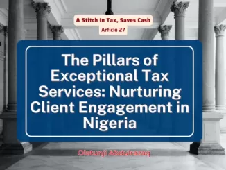 The Pillars of Exceptional Tax Services: Nurturing Client Engagement in Nigeria