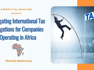 Navigating International Tax Obligations for Companies Operating in Africa