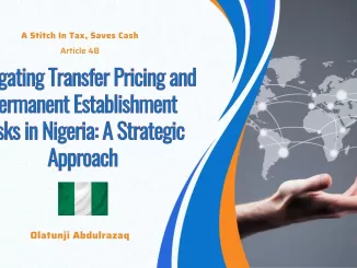 Mitigating Transfer Pricing and Permanent Establishment Risks in Nigeria: A Strategic Approach