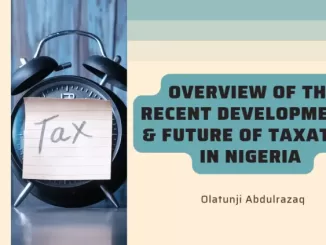 Overview of the Recent Developments Future of Taxation in Nigeria