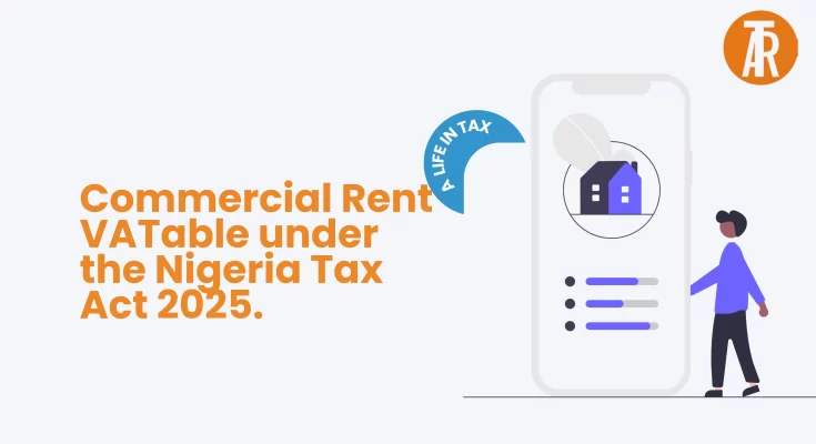 Commercial Rent VATable under the Nigeria Tax Act 2025