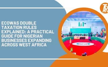 ECOWAS Double Taxation Rules Explained: A Practical Guide for Nigerian Businesses Expanding Across West Africa