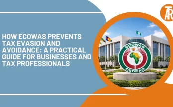 How ECOWAS Prevents Tax Evasion and Avoidance A Practical Guide for Businesses and Tax Professionals