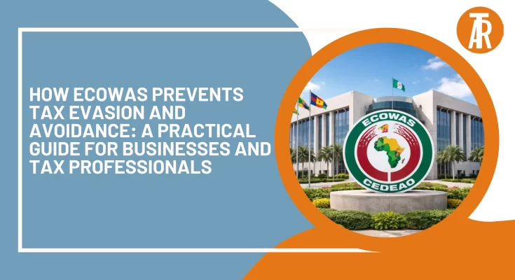 How ECOWAS Prevents Tax Evasion and Avoidance A Practical Guide for Businesses and Tax Professionals