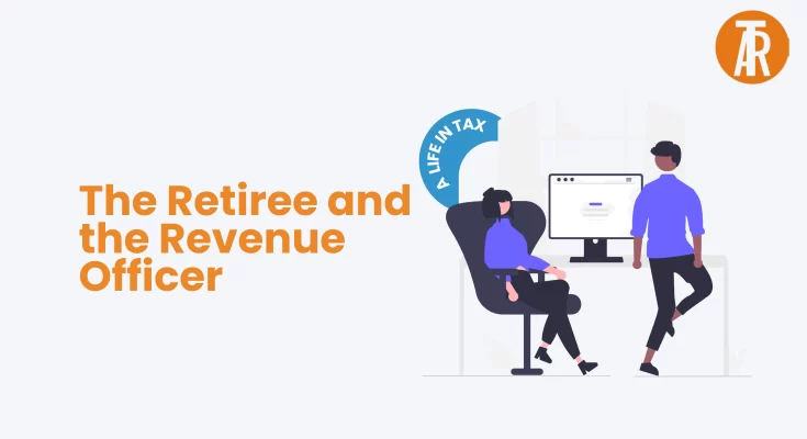 A Life in Tax: The Retiree and the Revenue Officer