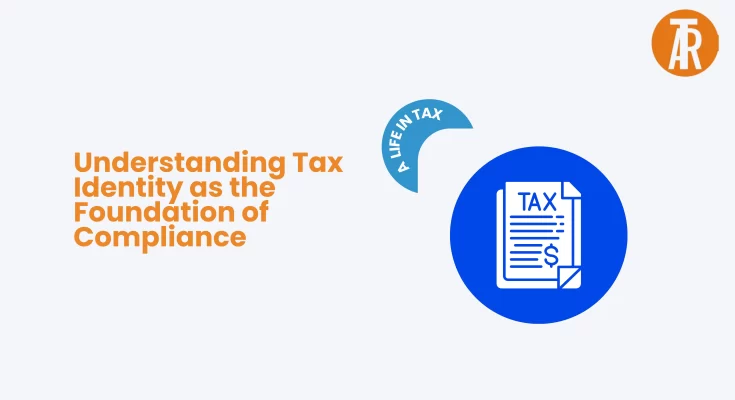 Understanding Tax Identity as the Foundation of Compliance