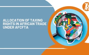 Allocation of Taxing Rights in African Trade under AfCFTA