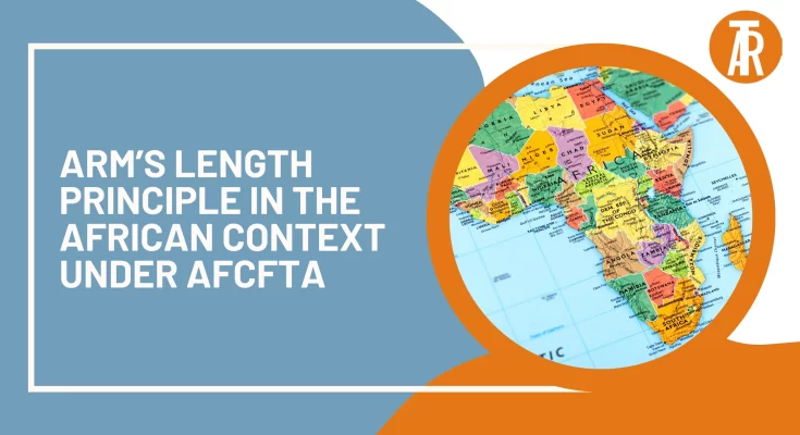 Arm’s Length Principle in the African Context under AfCFTA
