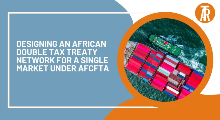Designing an African Double Tax Treaty Network for a Single Market under AfCFTA