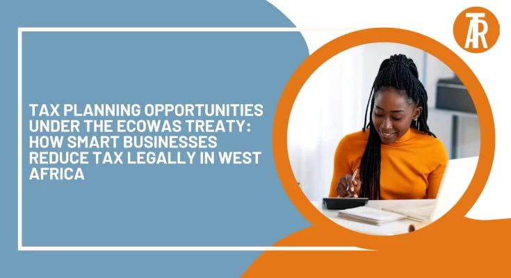 Tax Planning Opportunities Under the ECOWAS Treaty