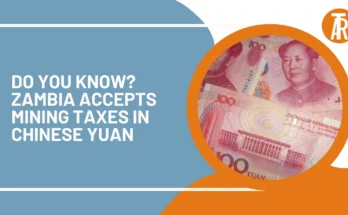 Do You Know Zambia Accepts Mining Taxes in Chinese Yuan