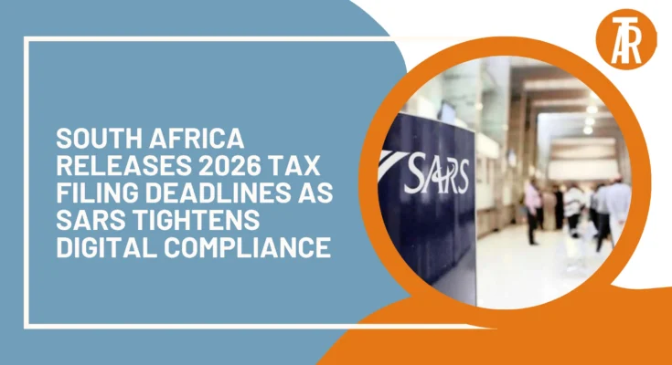 South Africa Releases 2026 Tax Filing Deadlines as SARS Tightens Digital Compliance