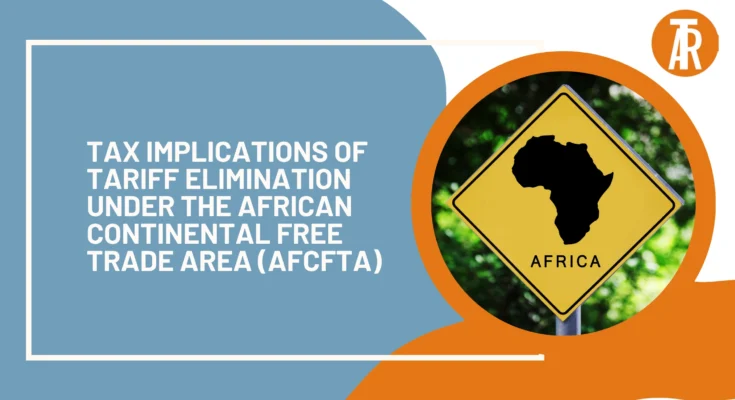 Tax Implications of Tariff Elimination under the African Continental Free Trade Area (AfCFTA)