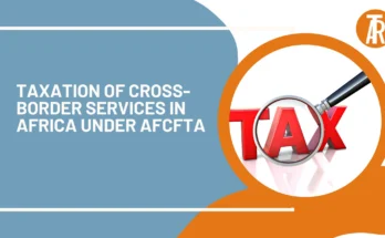 Taxation of Cross-Border Services in Africa under AfCFTA